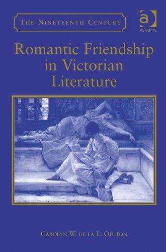 Romantic Friendship in Victorian Literature (The Nineteenth Century Series)