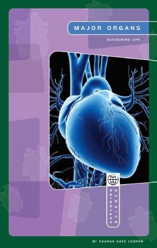 Major Organs: Sustaining Life (Exploring Science) (Exploring Science)
