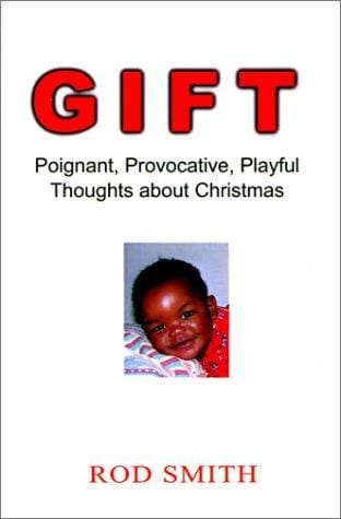 Gift: Poignant Provocative Playful Thoughts About Christmas