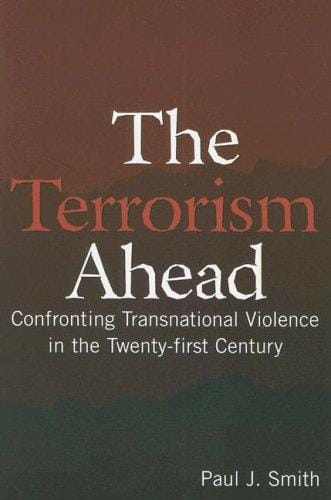 The Terrorism Ahead: Confronting Transnational Violence in the Twenty-first Century