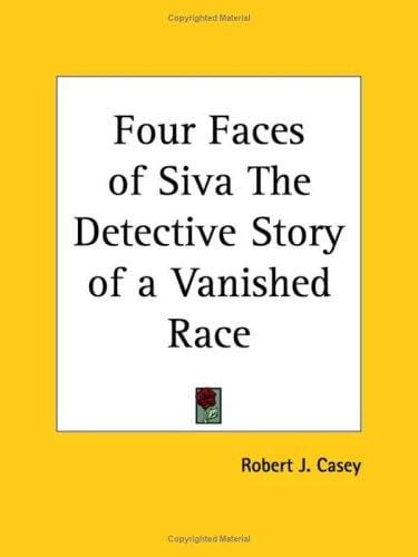 Four Faces of Siva The Detective Story of a Vanished Race