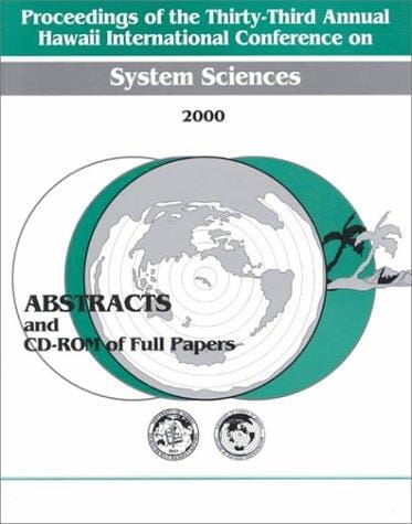Proceedings of the 33rd Annual Hawaii International Conference on System Sciences: January 4-7, 2000 Maui, Hawaii: Abstracts and Cd-Rom of Full Papers ... Conference on System Sciences//Proceedings)