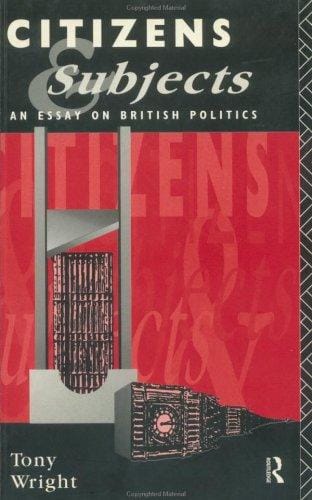 Citizens and subjects: an essay on British politics