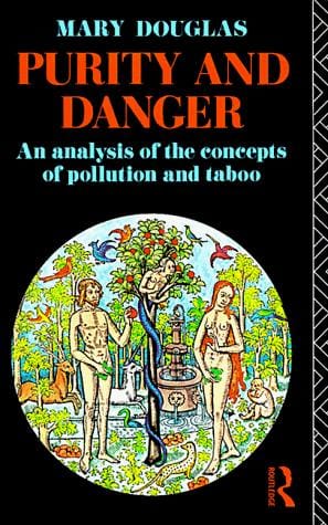 Purity and Danger: An Analysis of Concepts of Pollution and Taboo