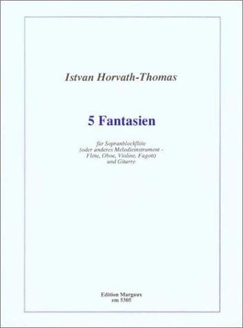 Istvan Horvath-Thomas: 5 Fantasien for guitar and soprano recorder (or other melody instrument)
