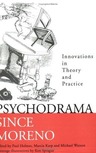 Psychodrama Since Moreno: Innovations in Theory and Practice