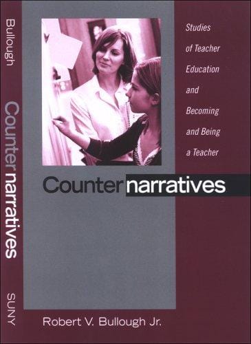 Counternarratives: Studies of Teacher Education and Becoming and Being a Teacher (S U N Y Series, Teacher Preparation and Development)