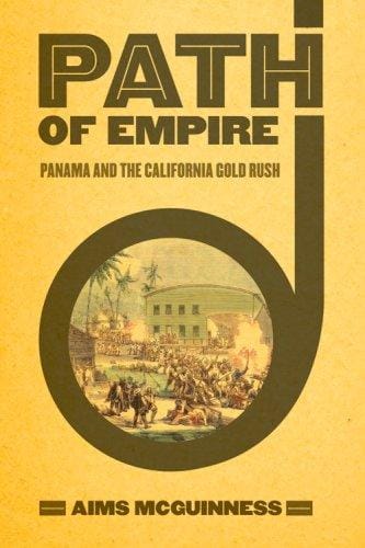 Path of Empire: Panama and the California Gold Rush (The United States in the World)