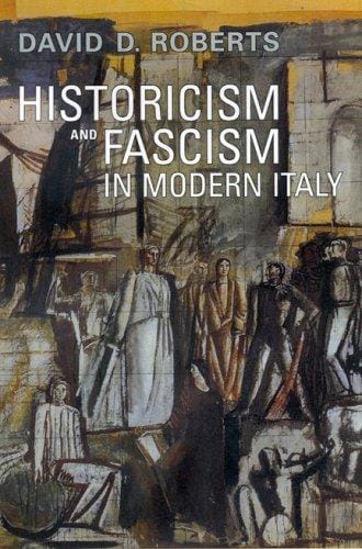 Historicism and Fascism in Modern Italy (Toronto Italian Studies)