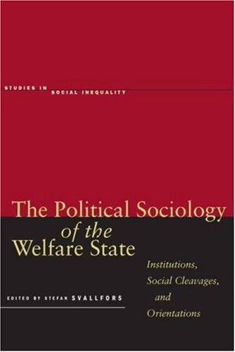 The Political Sociology of the Welfare State: Institutions, Social Cleavages, and Orientations (Studies in Social Inequality)