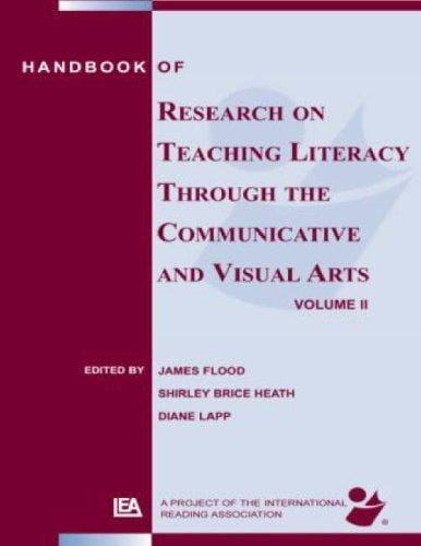 Handbook of Research on Teaching Literacy Through the Communicative and Visual Arts, Volume II: Sponsored by the International Reading Association