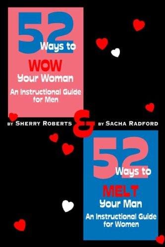 52 Ways to Wow Your Woman and 52 Ways to Melt Your Man