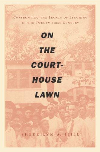 On the Courthouse Lawn: Confronting the Legacy of Lynching in the Twenty-FirstCentury