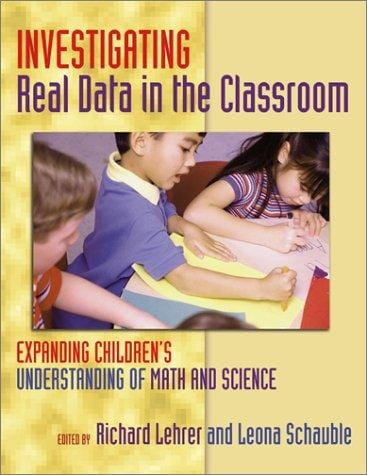 Investigating Real Data in the Classroom: Expanding Children's Understanding of Math and Science (Ways of Knowing in Science and Mathematics Series)