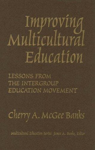 Improving Multicultural Education: Lessons From The Intergroup Education Movement (Multicultural Education (Cloth))