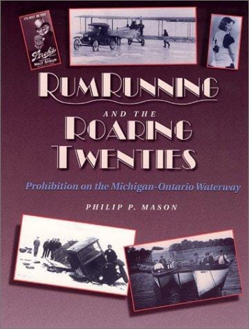 Rumrunning and the roaring twenties: prohibition on the Michigan-Ontario Waterway
