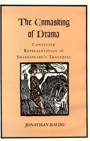 The unmasking of drama: contested representation in Shakespeare's tragedies