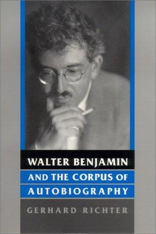 Walter Benjamin and the corpus of autobiography
