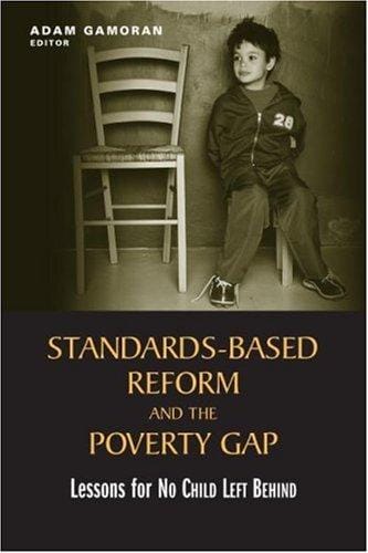 Standards-Based Reform and the Poverty Gap: Lessons for No Child Left Behind