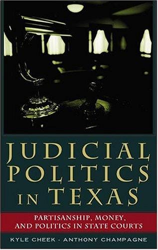 Judicial politics in Texas: partisanship, money, and politics in state courts