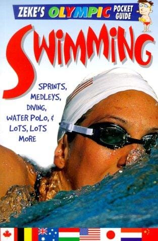 Swimming: Sprints, Medleys, Diving, Water Polo, & Lots, Lots More (Page, Jason. Zeke's Olympic Pocket Guide.)