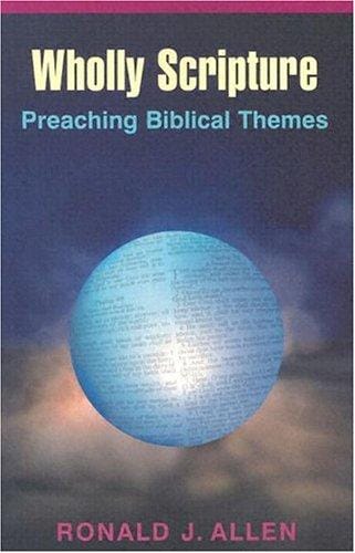 Wholly Scripture: Preaching Biblical Themes