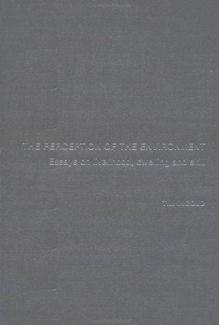Perception of the Environment: Essays in Livelihood, Dwelling and Skill
