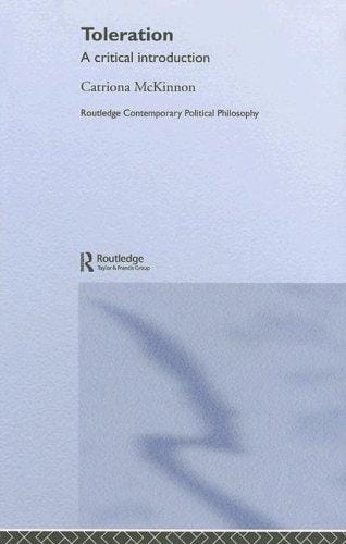 Toleration: A Critical Inrtoduction (Routledge Contemporary Political Philosophy)