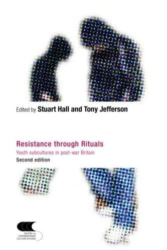 Resistance Through Rituals: Youth subcultures in Post-War Britian (Cultural Studies Birmingham S.)