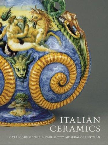 Italian Ceramics: Catalogue of the J. Paul Getty Museum Collections