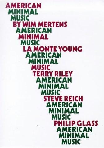 American Minimal Music: LA Monte Young, Terry Riley, Steve Reich, Philip Glass
