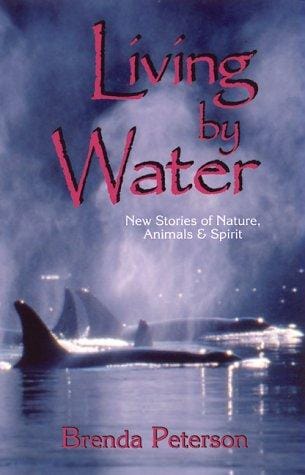 Living by Water: Reflections on Life, Animals, and Spirit