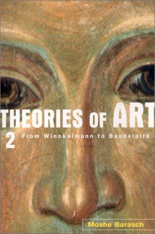 Theories of Art: 2. From Winckelmann to Baudelaire (Theories of Art)