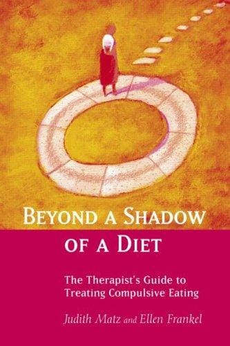 Beyond a shadow of a diet: the therapist's guide to treating compulsive eating by Judith Matz and Ellen Frankel.