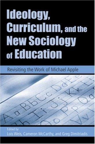 Ideology, curriculum, and the new sociology of education: revisiting the work of Michael Apple