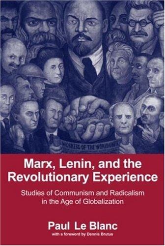 Marx, Lenin, and the Revolutionary Experience: Studies of Communism and Radicalism in the Age of Globalization