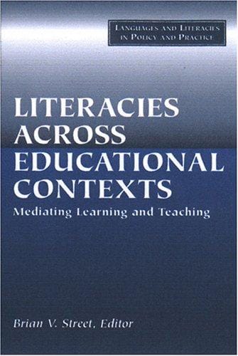 Literacies Across Educational Contexts: Mediating Learning And Teaching