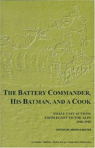The Battery Commander, His Batman, and a Cook
