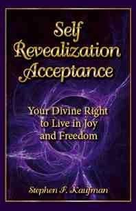 Self-Revealization Acceptance - Your Divine Right to Live in Joy and Freedom