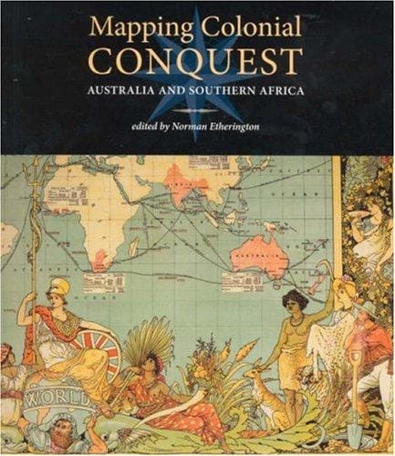 Mapping Colonial Conquest: Australia and Southern Africa