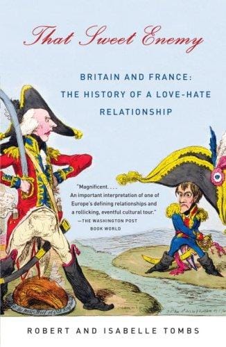 That Sweet Enemy: Britain and France: The History of a Love-Hate Relationship (Vintage)