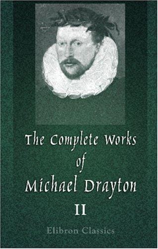 The Complete Works of Michael Drayton, Now First Collected: Volume 2. Polyolbion