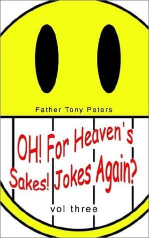 Oh! for Heavens' Sakes! Jokes! Jokes