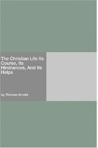 The Christian Life Its Course, Its Hindrances, And Its Helps