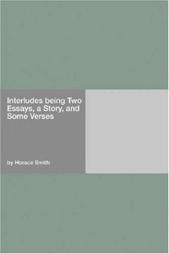 Interludes being Two Essays, a Story, and Some Verses