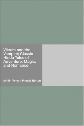 Vikram and the Vampire; Classic Hindu Tales of Adventure, Magic, and Romance