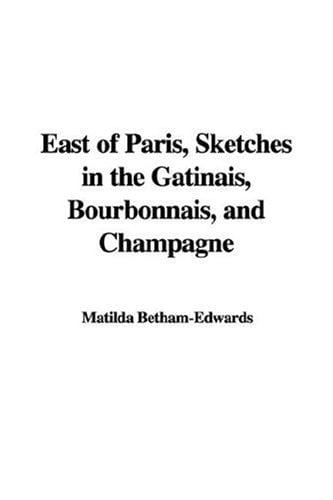 East of Paris, Sketches in the Gbtinais, Bourbonnais, and Champagne