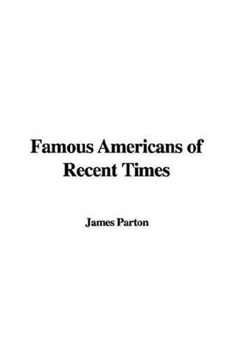 Famous Americans Of Recent Times