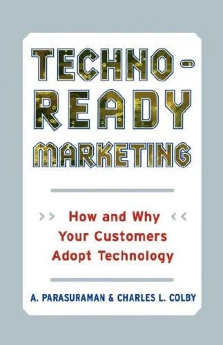 Techno-Ready Marketing: How and Why Your Customers Adopt Technology