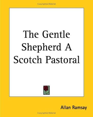 The Gentle Shepherd A Scotch Pastoral